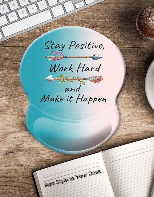 Load image into Gallery viewer, Ergonomic Mouse Pad with Gel Wrist Rest Support, Stay Positive Work Hard and Make It Happen Arrow Print Inspirational Quote Cute Mouse Pad, Pain Relief Wrist Rest Pad with Non-Slip PU Base
